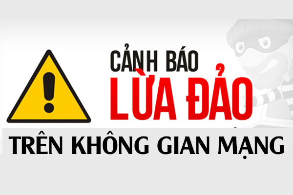 Cảnh báo phương thức, thủ đoạn lừa đảo trên không gian mạng
